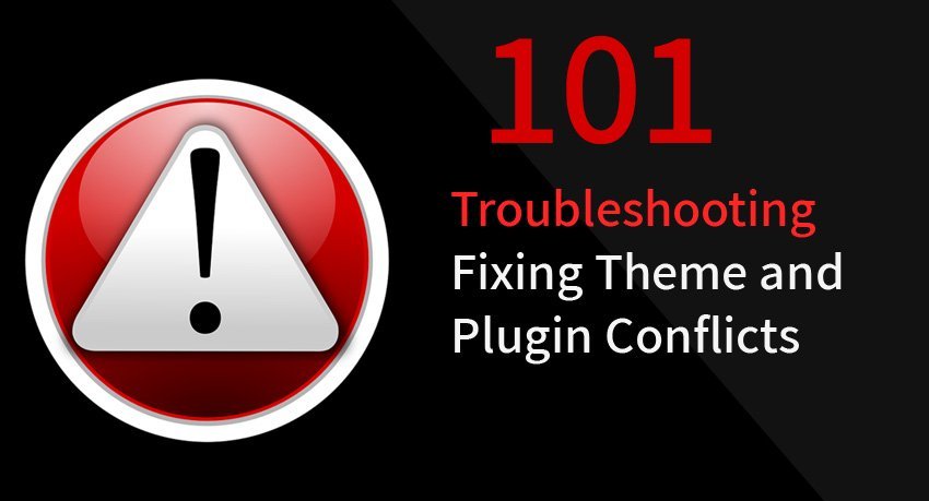 故障排除101：修复主题和插件冲突
