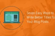 为您的博客文章撰写更好标题的七种简单方法