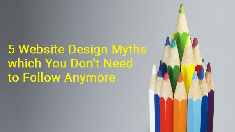 您不再需要遵循的5个网站设计神话