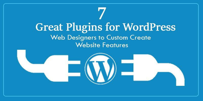 Wordpress网页设计师创建网站功能的7个很棒的插件