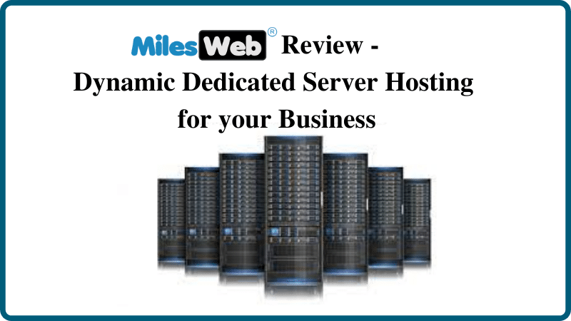 Milesweb Review – 为您的企业提供动态专用服务器托管